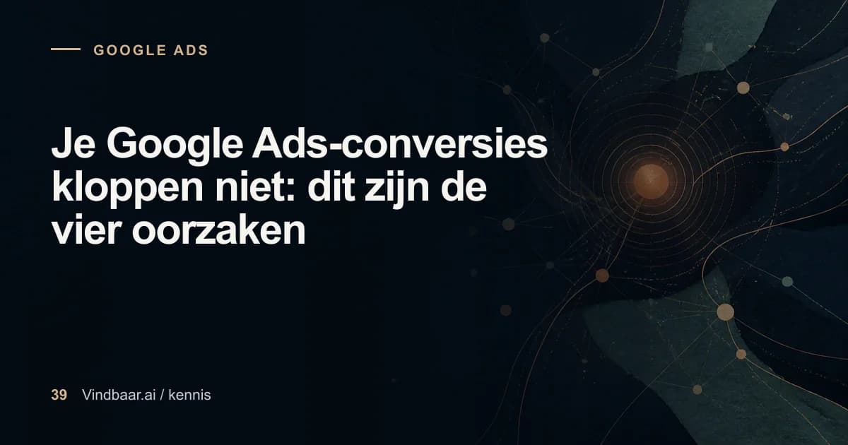 Redactionele illustratie bij Je Google Ads-conversies kloppen niet: dit zijn de vier oorzaken